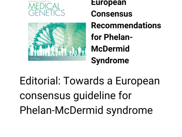 Editorial: Towards a European consensus guideline for Phelan-McDermid syndrome