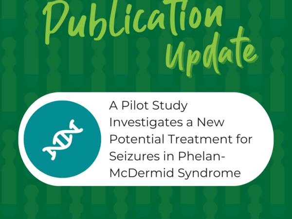 A Pilot Study Investigates a New Potential Treatment for Seizures in Phelan-McDermid Syndrome